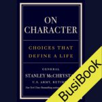 On Character: Choices That Define a Life